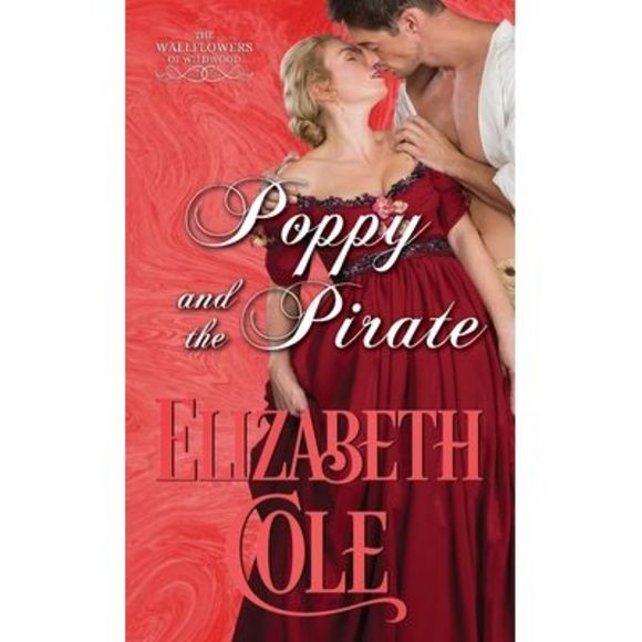 Poppy and the Pirate: A Regency Romance -- Elizabeth Cole - Picture 1 of 1